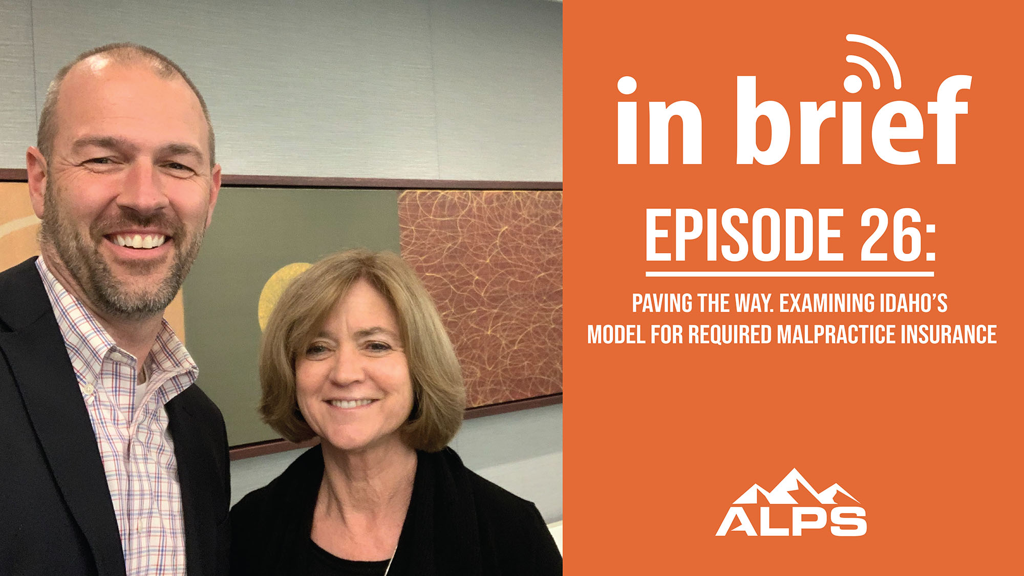ALPS In Brief Podcast - Episode 26: Paving the Way. Examining Idaho’s Model for Required Malpractice Insurance
