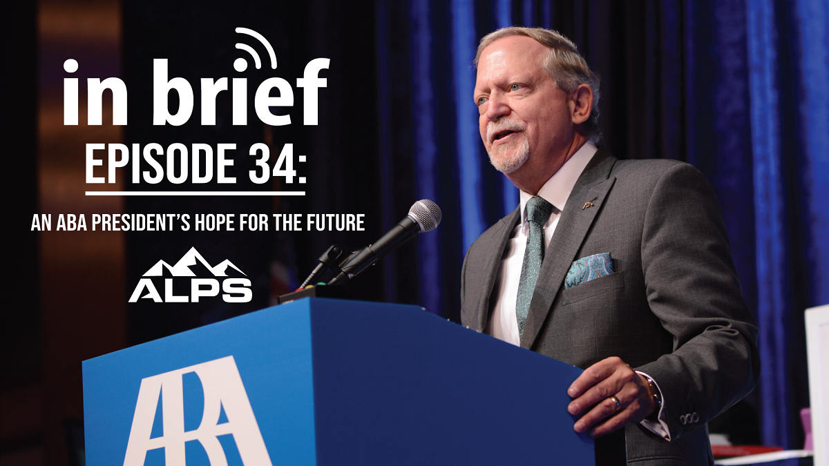 ALPS In Brief – Episode 34: An ABA President’s Hope for the Future