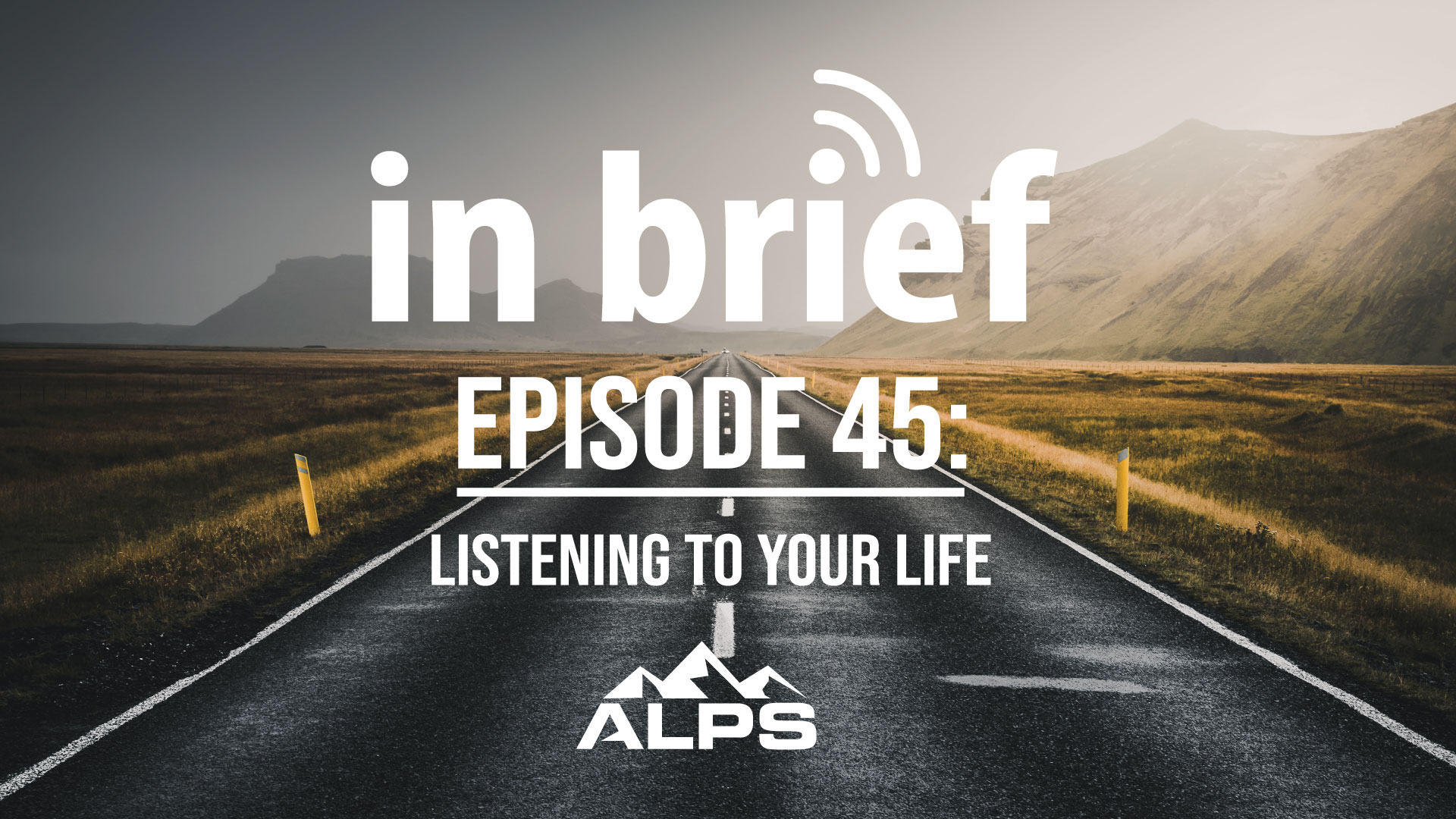 ALPS In Brief — Episode 45: Listening to Your Life