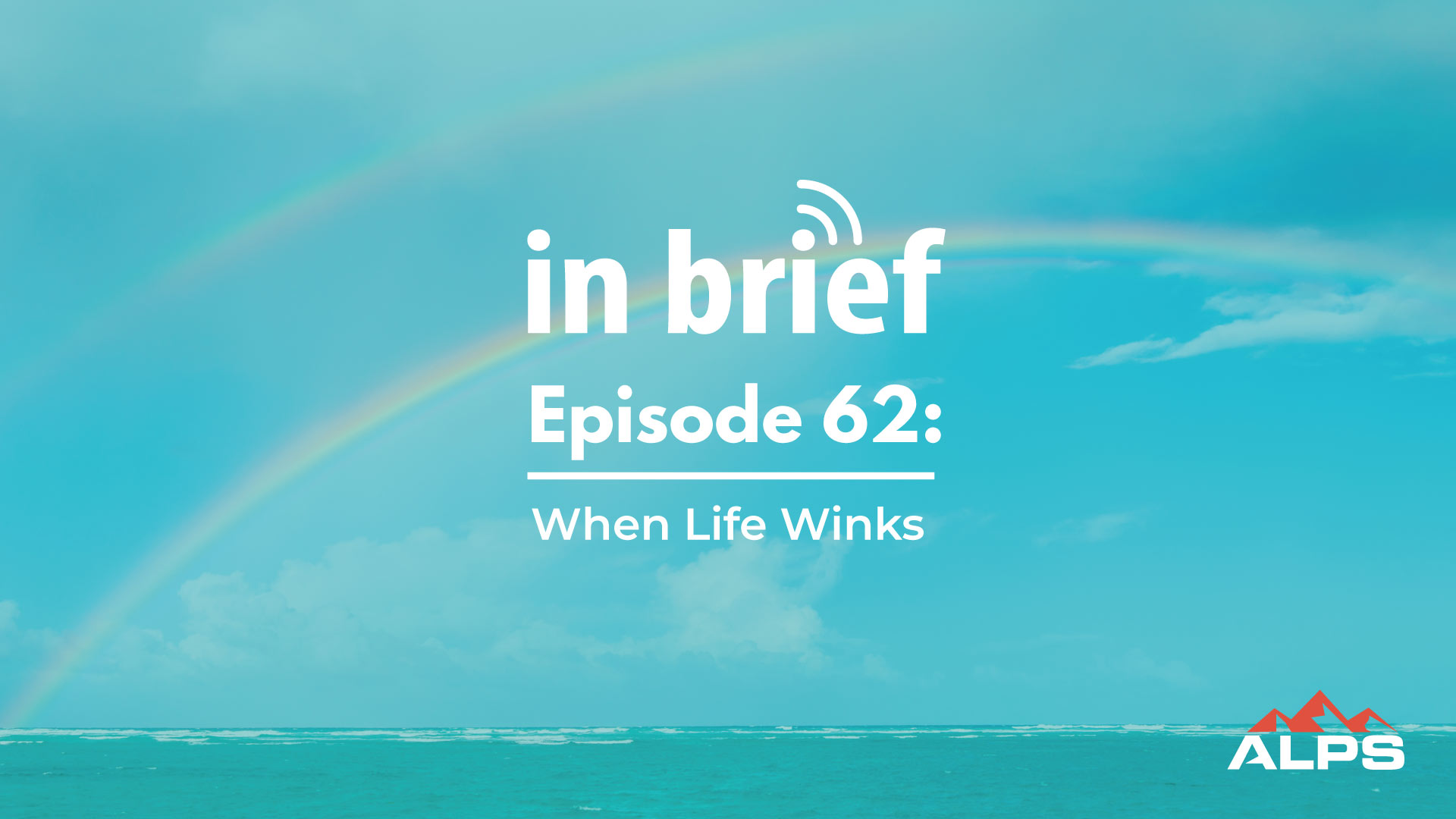 ALPS In Brief – Episode 62: When Life Winks