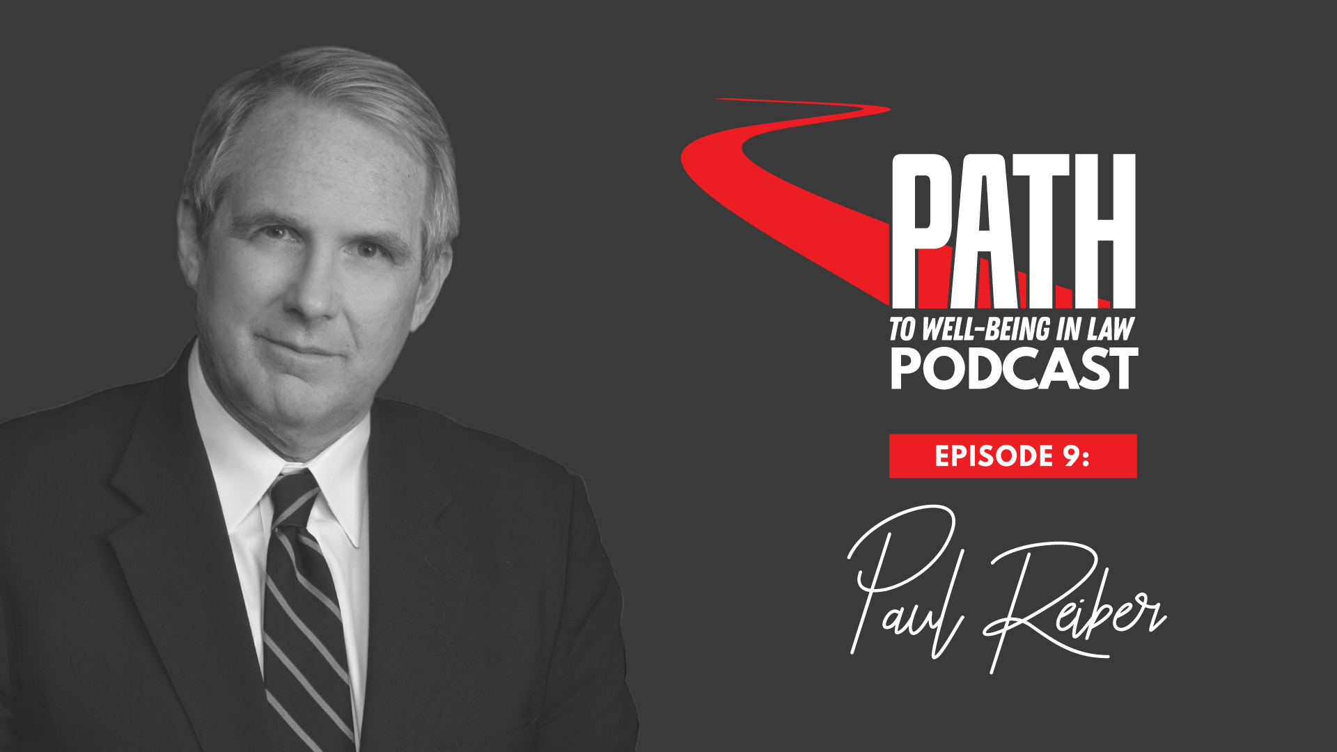 Path To Well-Being In Law Podcast: Episode 9 – Chief Justice Paul Reiber
