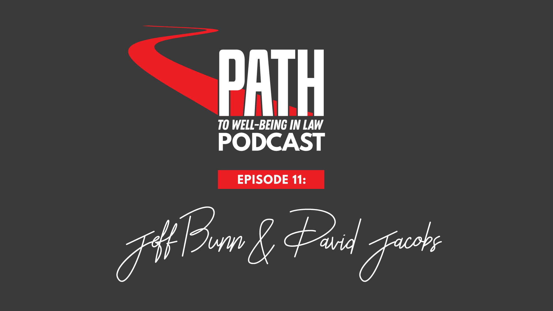 Path To Well-Being In Law Podcast: Episode 11 - David Jacobs & Jeff Bunn
